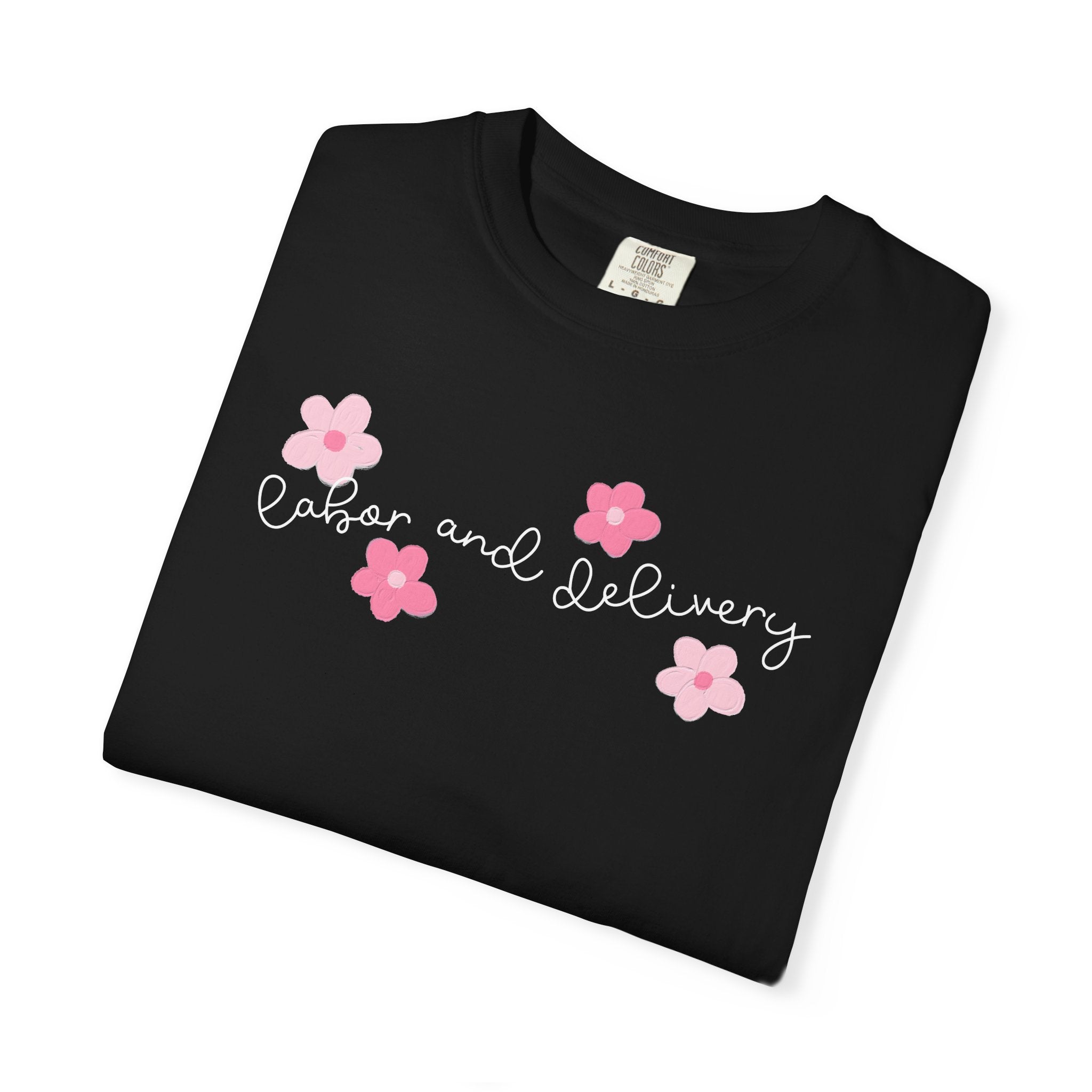 T-Shirt — “Labor and Delivery” Pink Flower Script Tee