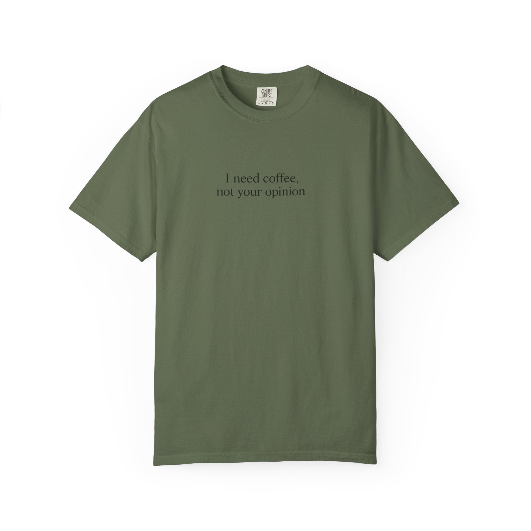 Coffee Quote T-Shirt — "I need coffee, not your opinion" Casual Graphic Tee