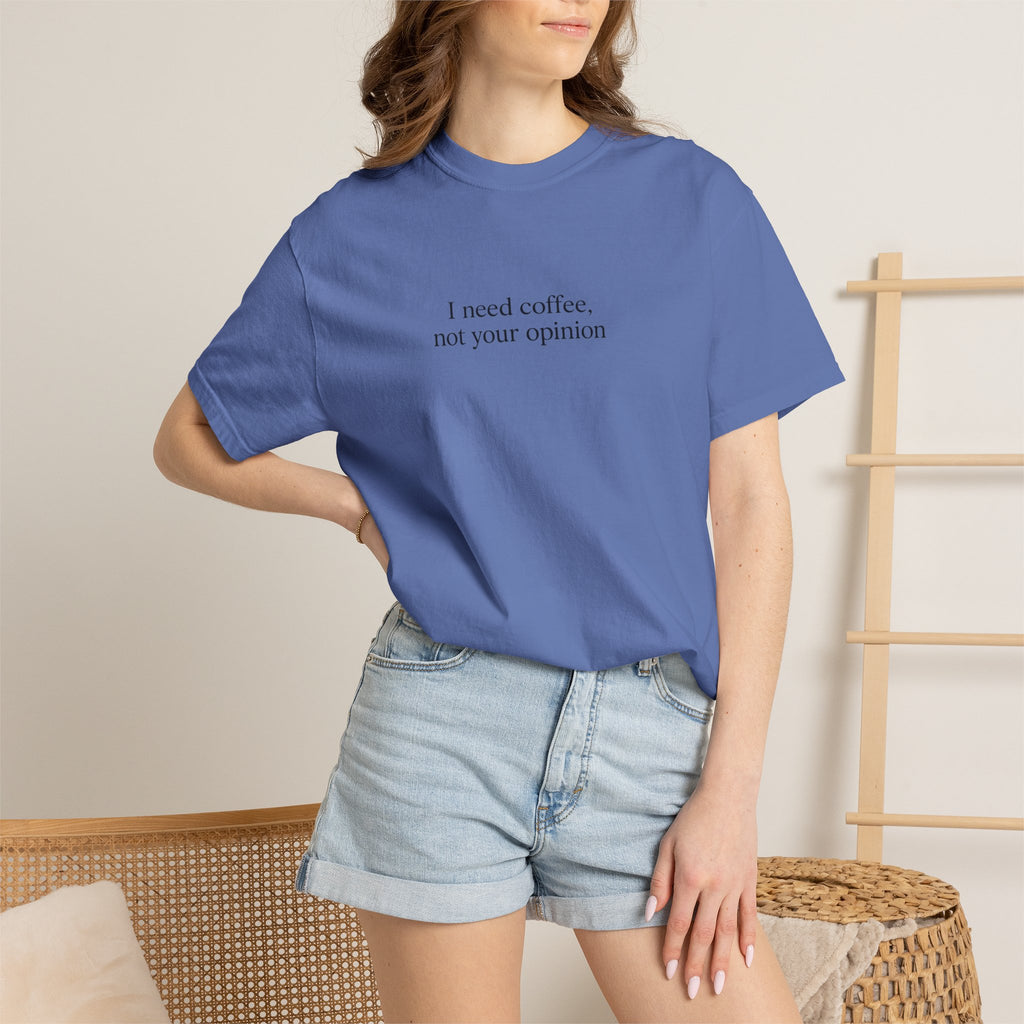 Coffee Quote T-Shirt — "I need coffee, not your opinion" Casual Graphic Tee