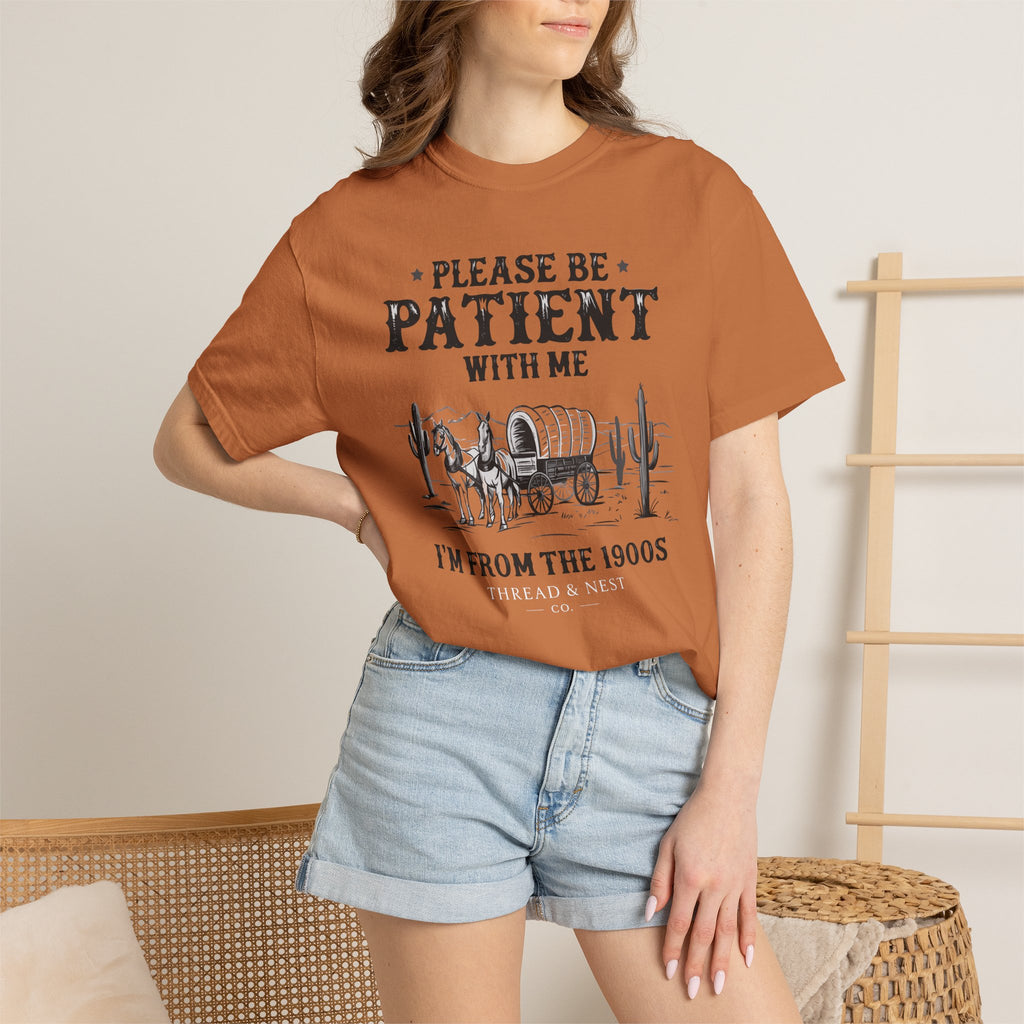 Please Be Patient With Me T-Shirt – Vintage Wagon 'I'm From The 1900s' Tee