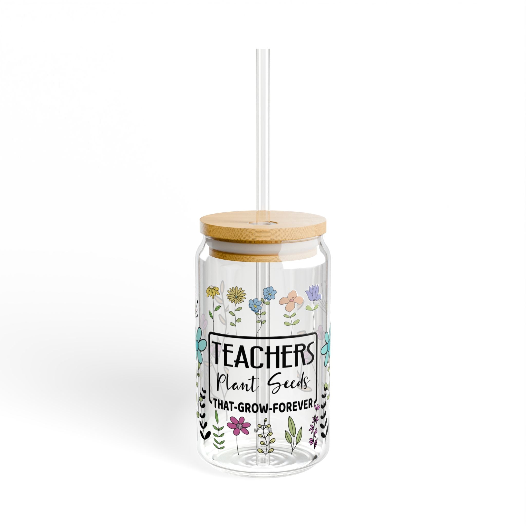 Teacher Sipper Glass – "Teachers Plant Seeds That Grow Forever" Floral 16oz Drink Tumbler