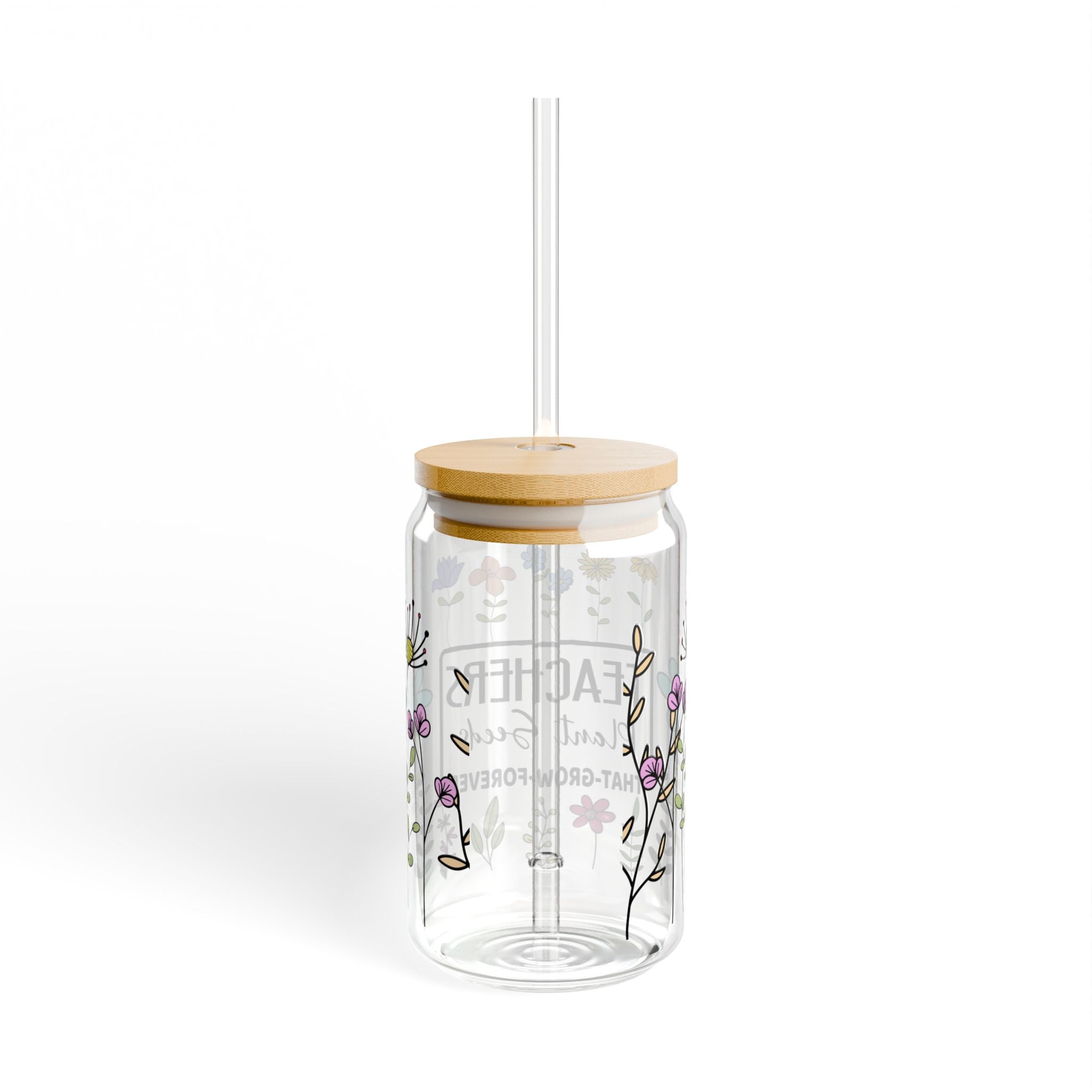 Teacher Sipper Glass – "Teachers Plant Seeds That Grow Forever" Floral 16oz Drink Tumbler