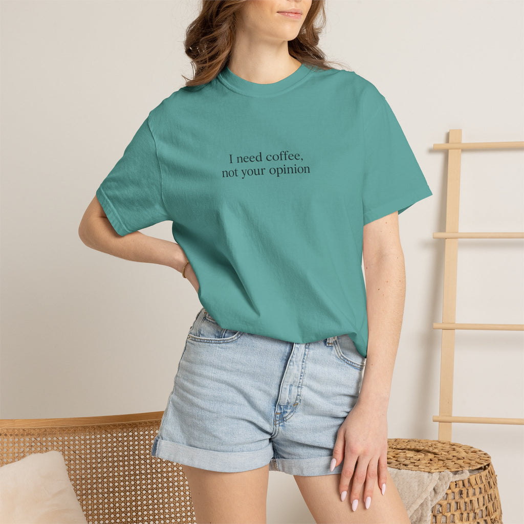 Coffee Quote T-Shirt — "I need coffee, not your opinion" Casual Graphic Tee